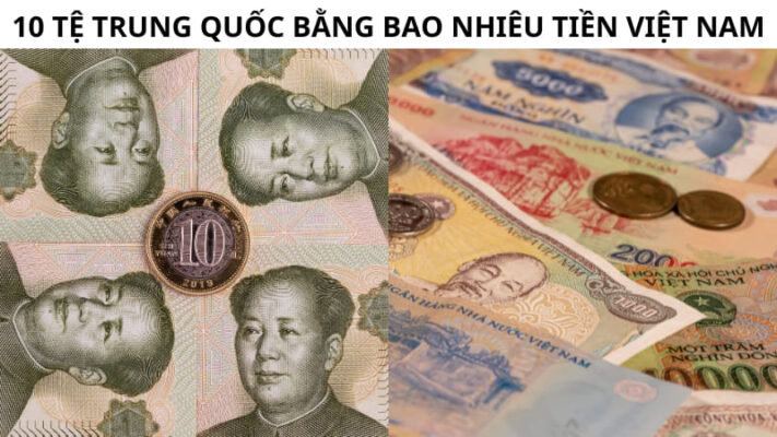 Giải đáp 10 tệ Trung Quốc bằng bao nhiêu tiền Việt Nam?