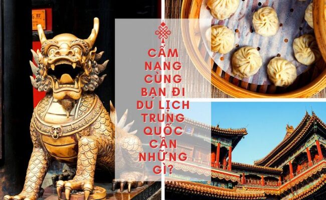 Cẩm nang cùng bạn đi du lịch Trung Quốc cần những gì?