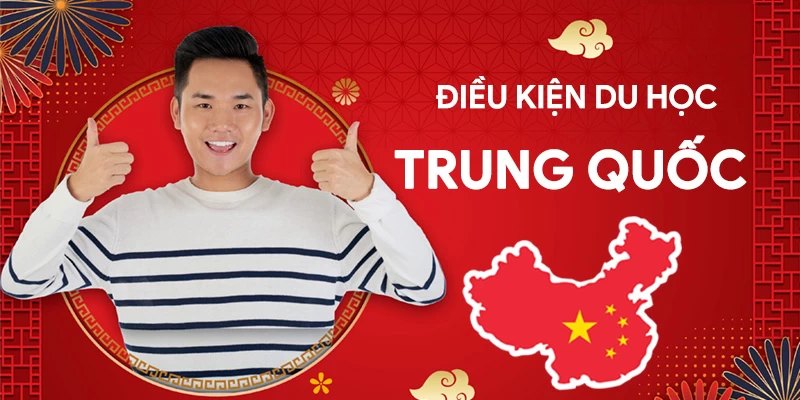 Để được du học tại Trung Quốc cần đáp ứng những điều kiện gì