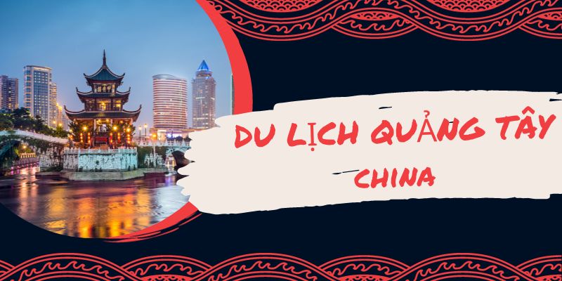 Du lịch Quảng Tây Trung Quốc