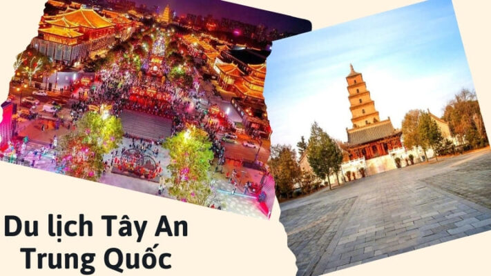 Du lịch Tây An Trung Quốc: Top 17 điểm dừng chân lý tưởng