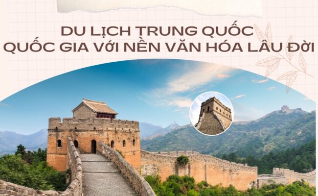 Du lịch Trung Quốc - Quốc Gia Với Nền Văn Hóa Lâu Đời