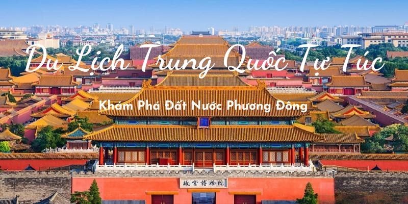 Du lịch Trung Quốc tự túc rất phổ biến hiện nay